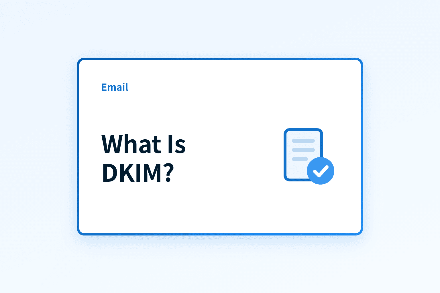 What is DKIM? DomainKeys Identified Mail Explained