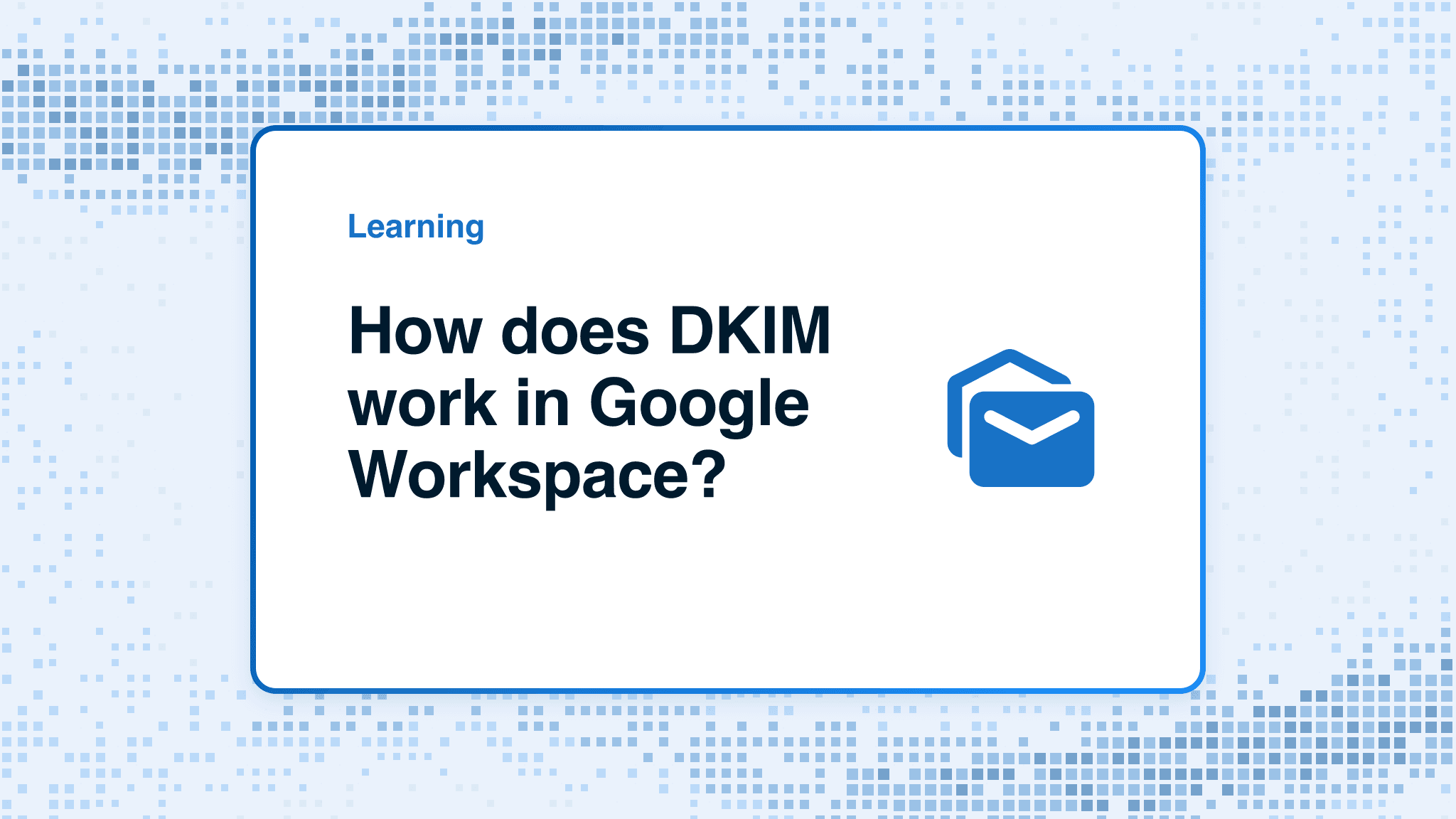 How does DKIM work in Google Workspace?
