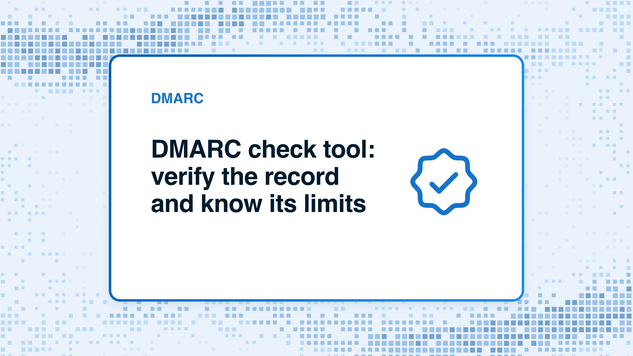 DMARC check tool: verify the record and know its limits