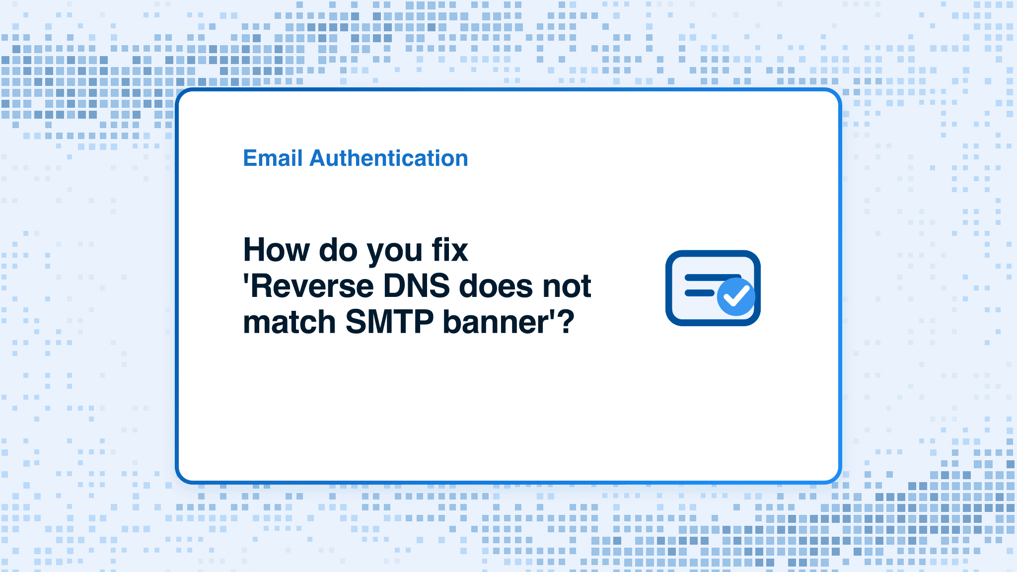How do you fix 'Reverse DNS does not match SMTP banner'?