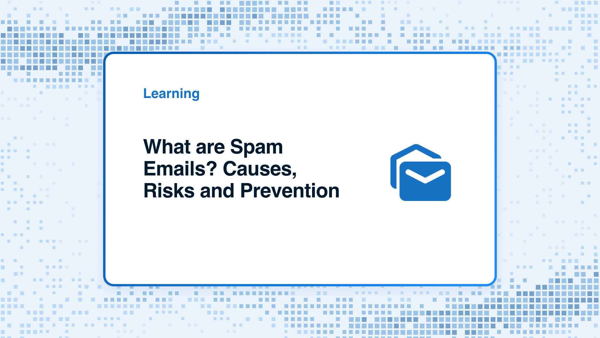 What are Spam Emails? Causes, Risks and Prevention