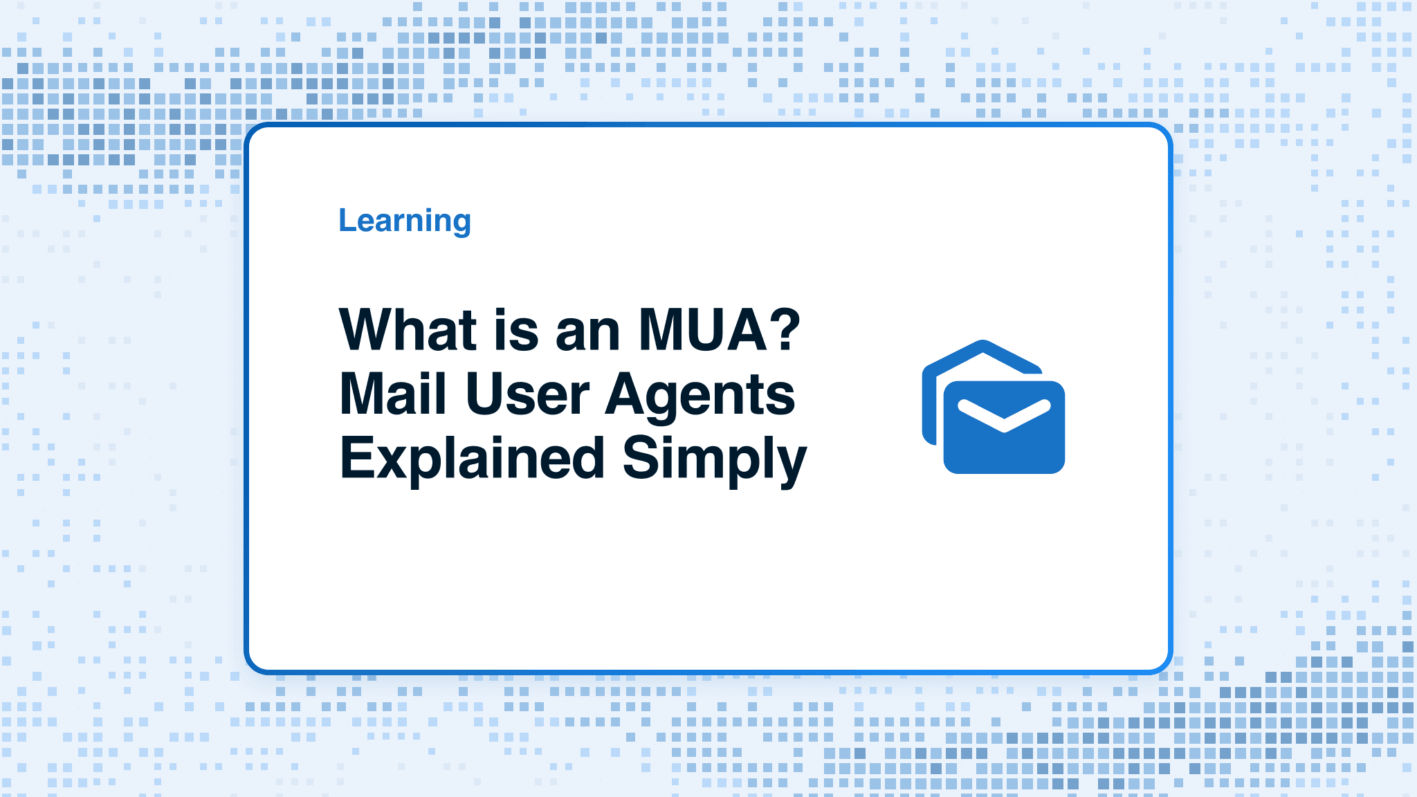 What is an MUA? Mail User Agents Explained Simply