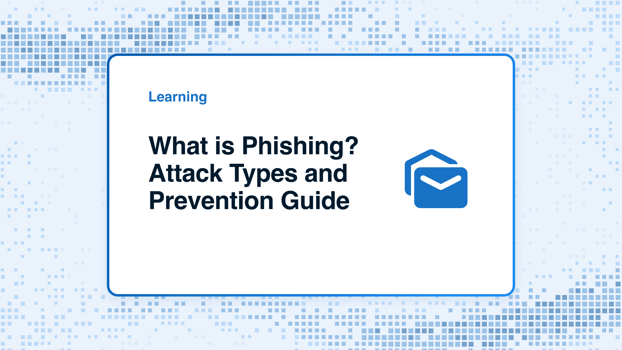 What is phishing? Attack types and prevention guide