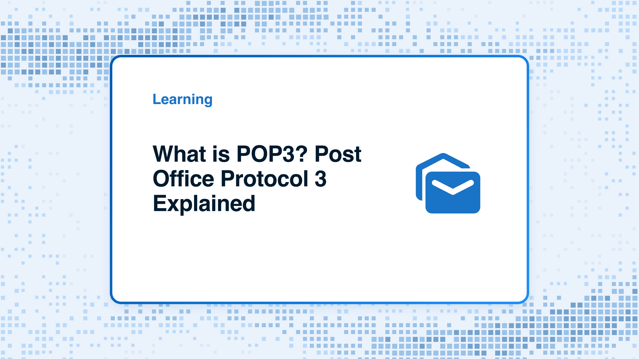 What is POP3? Post Office Protocol 3 Explained